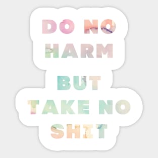 Do No Harm But Take No Shit Sticker